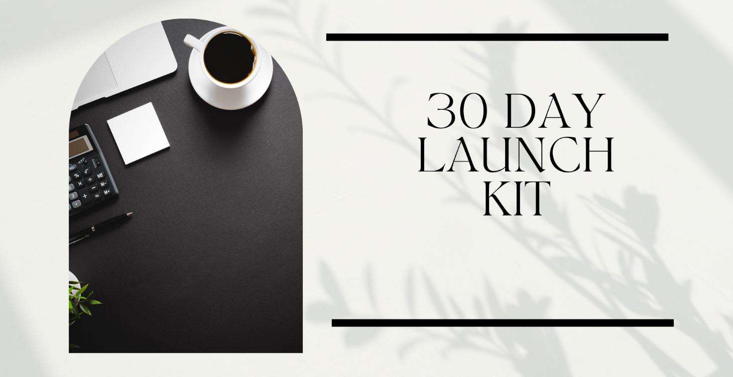 30 Day Launch Kit