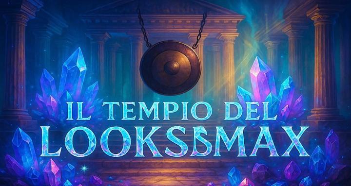 IL TEMPIO 🏛️ DEL LOOKSMAX 
