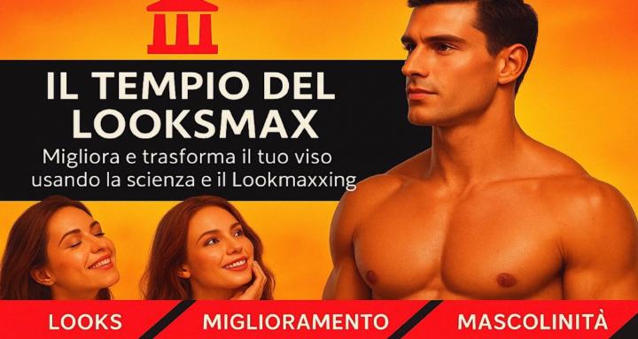 IL TEMPIO 🏛️ DEL LOOKSMAX 