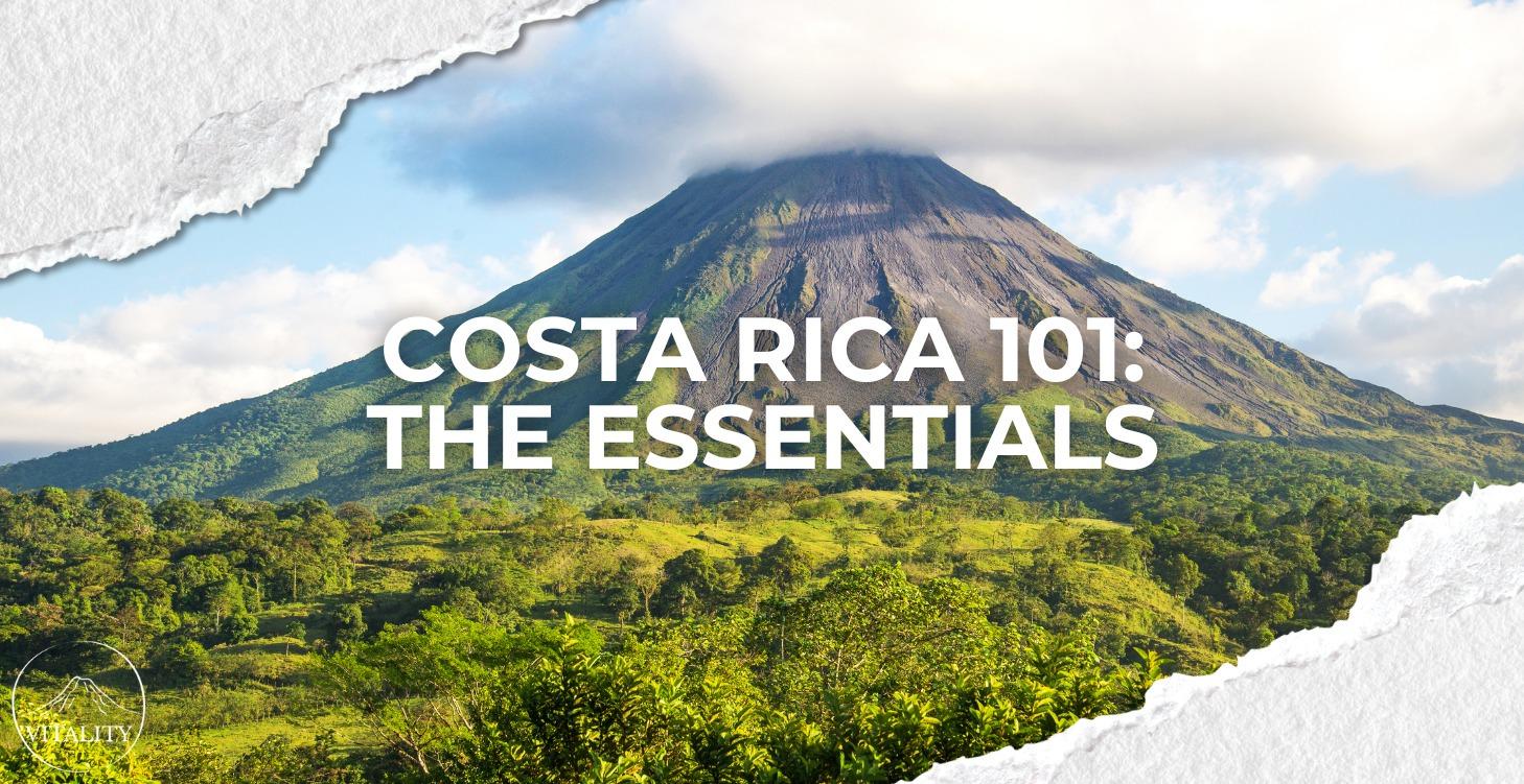 Costa Rica 101: The Essentials
