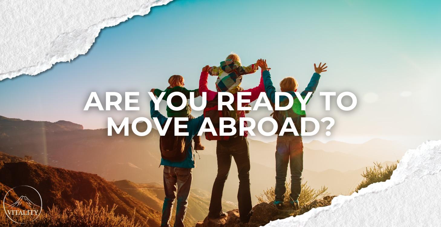 Are You Ready to Move Abroad?