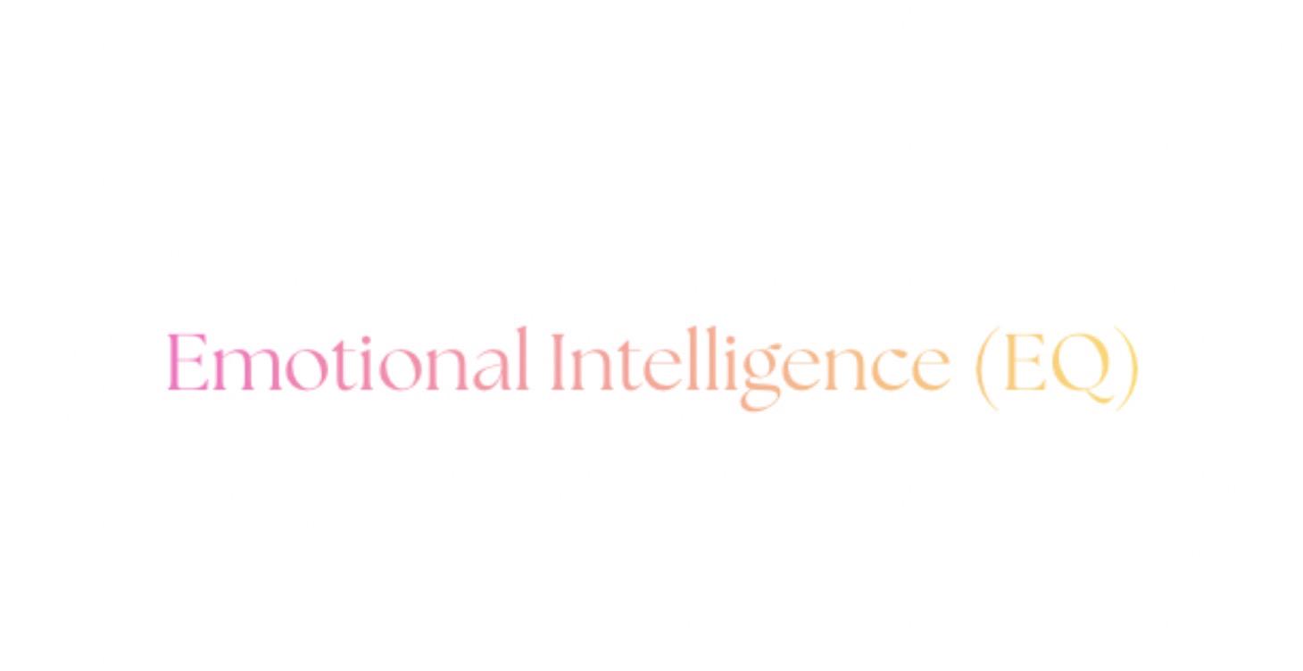 Emotional Intelligence (EQ)