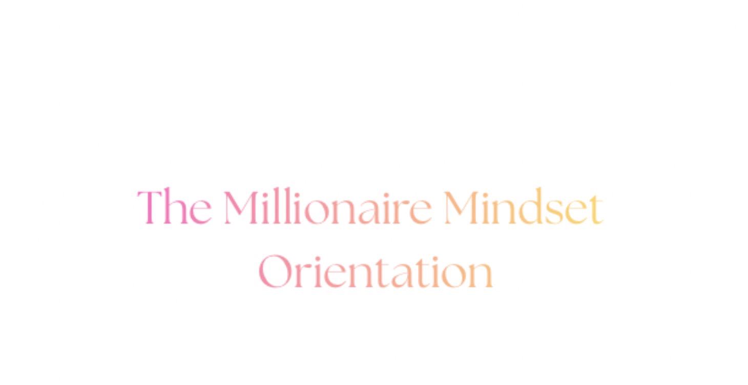 The Millionaire Experience Orientation