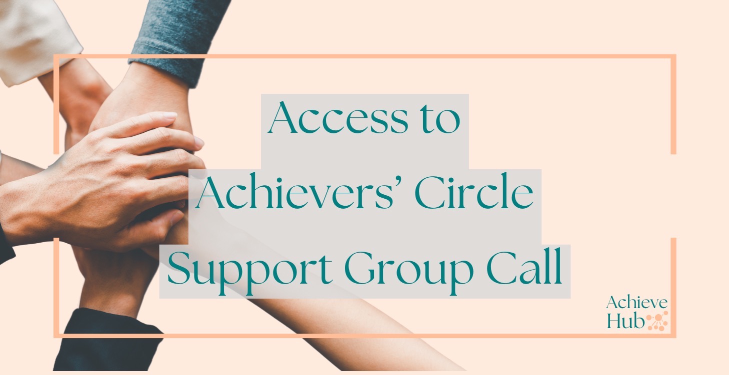 🎉 Access to Achievers' Circle Group Call 🎉