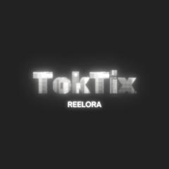 TokTix Reelora