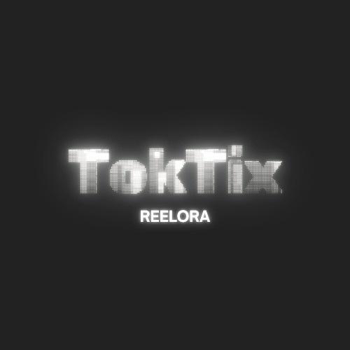 TokTix Reelora