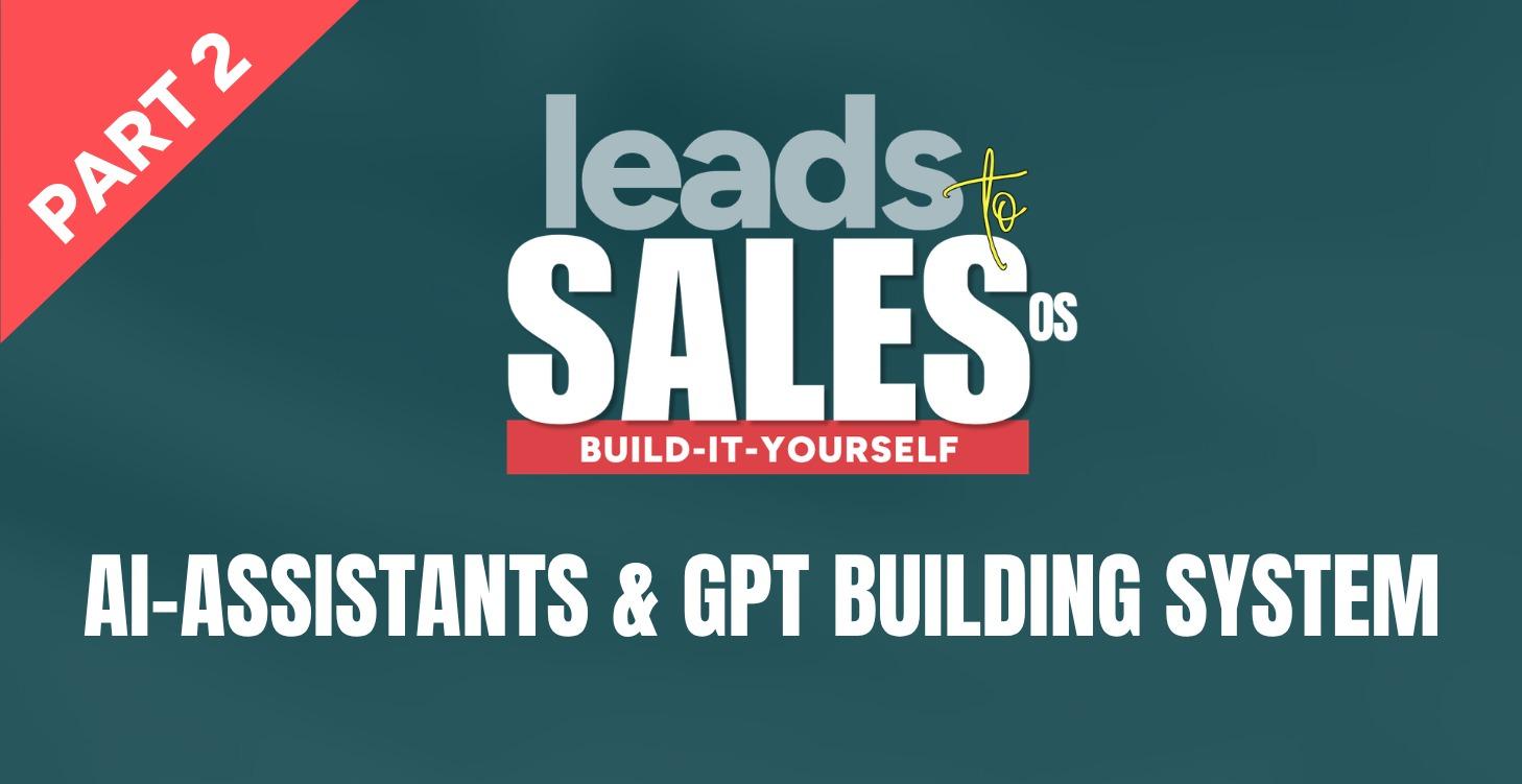 Leads To Sales OS: AI-Assistants Building System