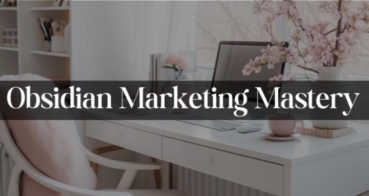 Obsidian Marketing Mastery
