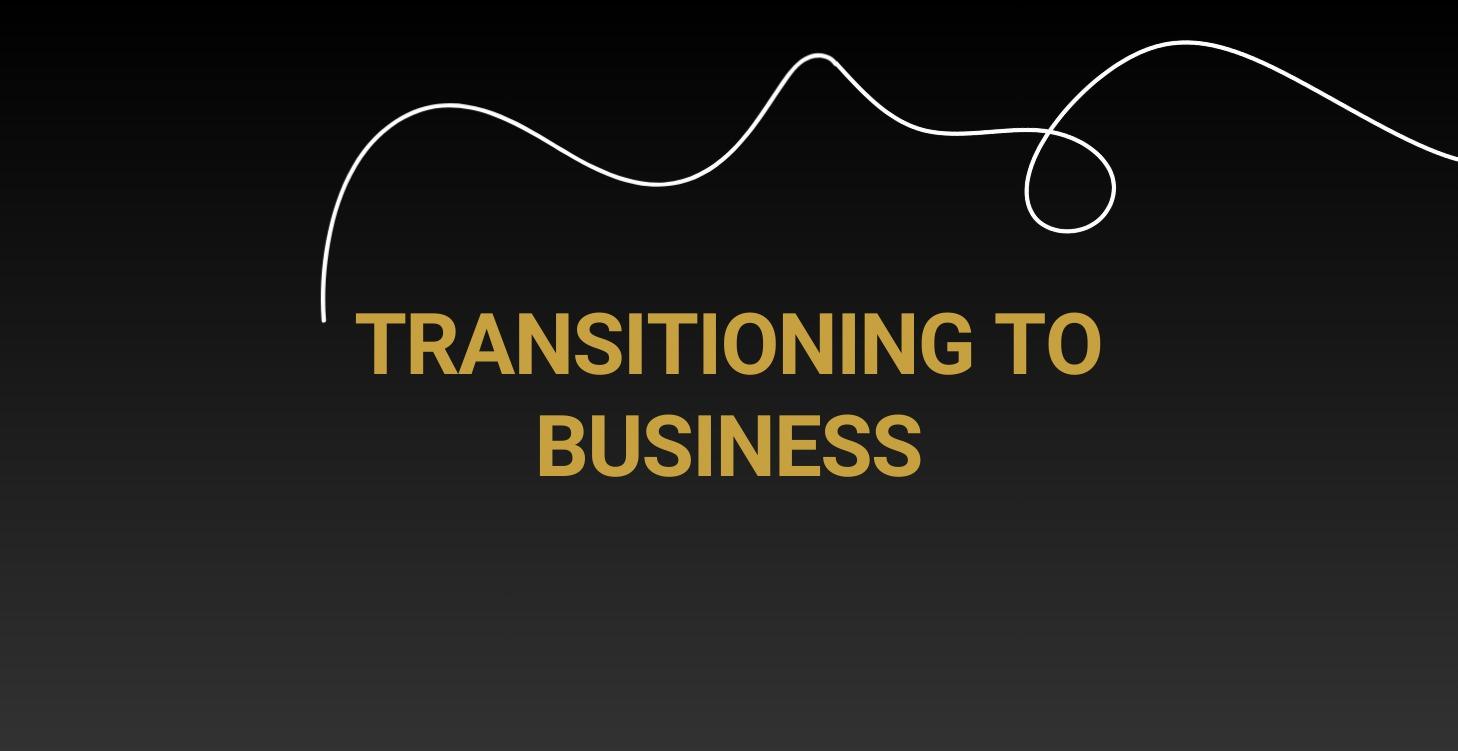 Transitioning into Business