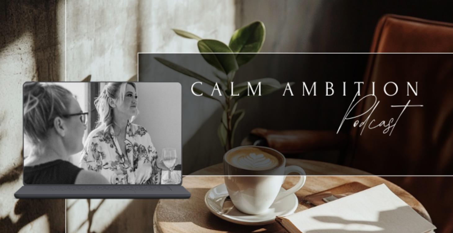 Calm Ambition Podcast Drop