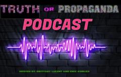 Truth Or Propaganda Podcast