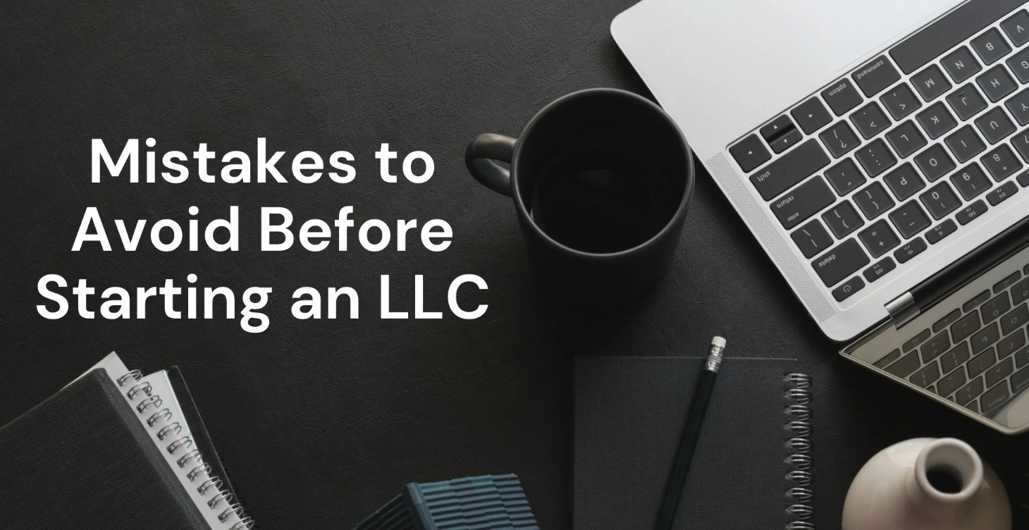 Mistakes to Avoid Before Starting an LLC