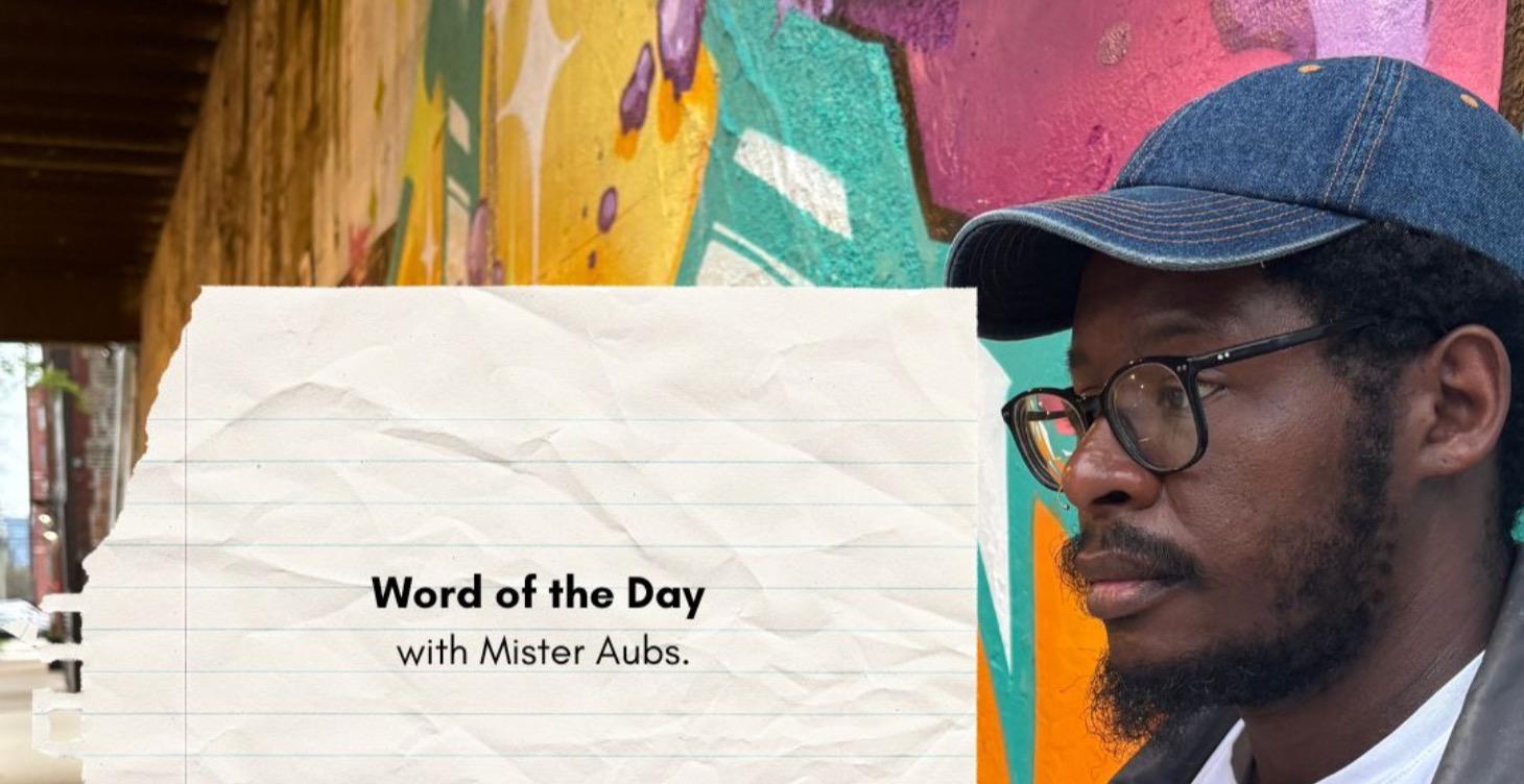 Word of the Day: With Mister Aubs.