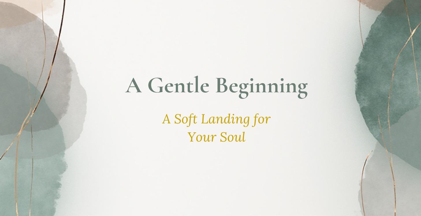 A Gentle Beginning