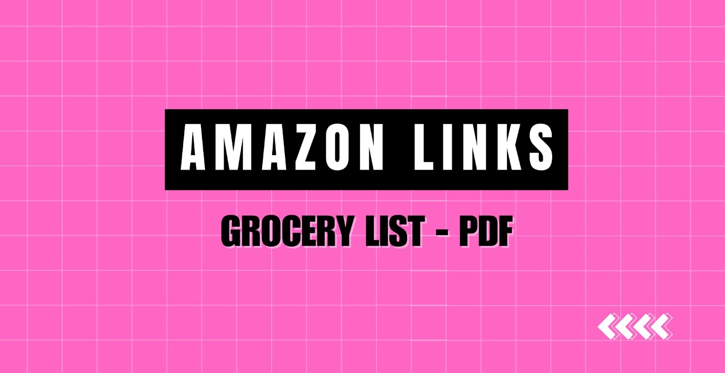 🔗 AMAZON LINKS / GROCERY LIST PDF