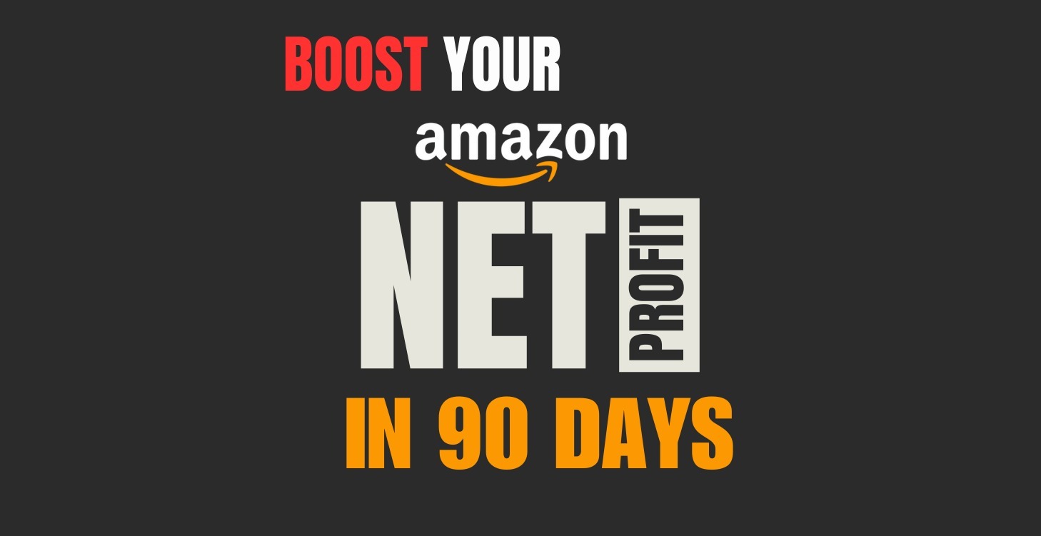 Boost Your Amazon Net Profit in 90 Days