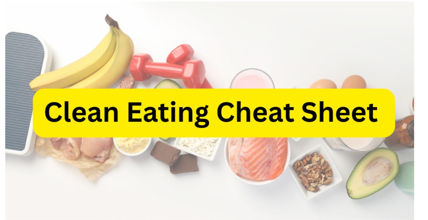 Clean Eating Cheat Sheet