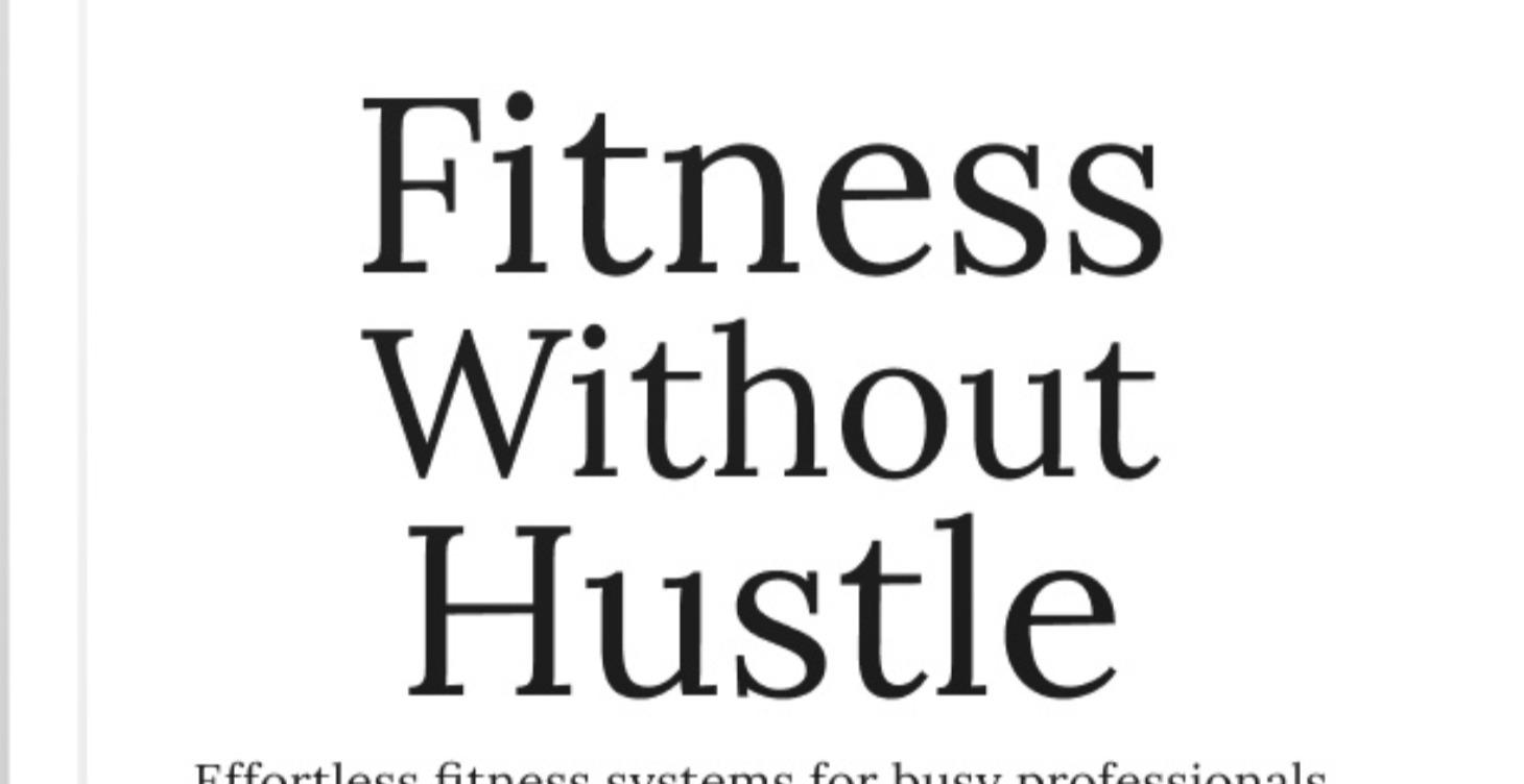 Fitness Without Hustle-for the busy professional
