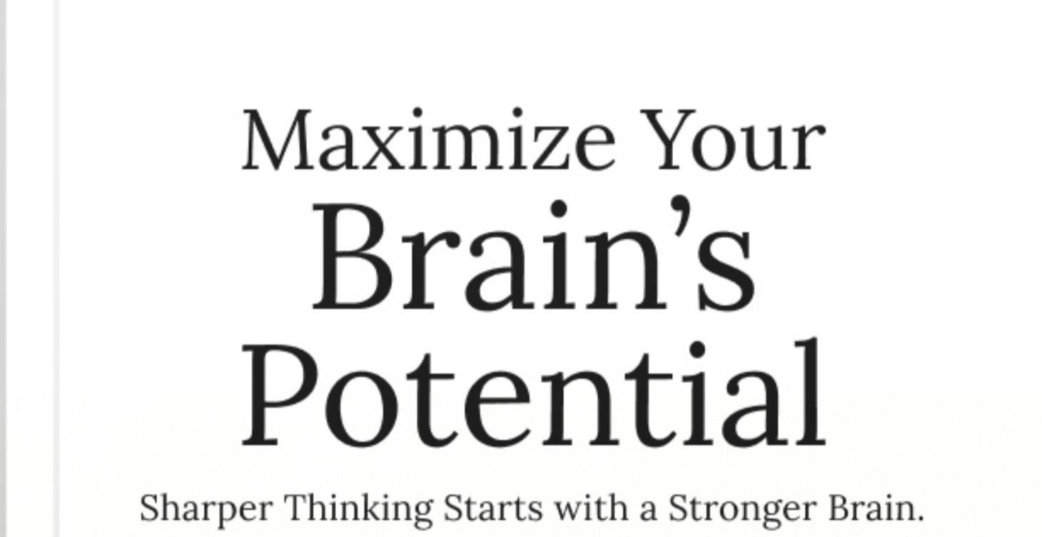 Maximizing your brains potential