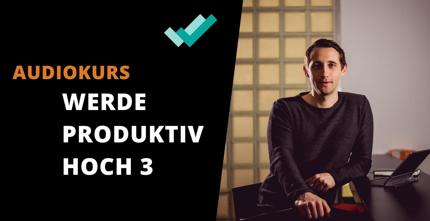 Audiokurs "Werde produktiv hoch 3"