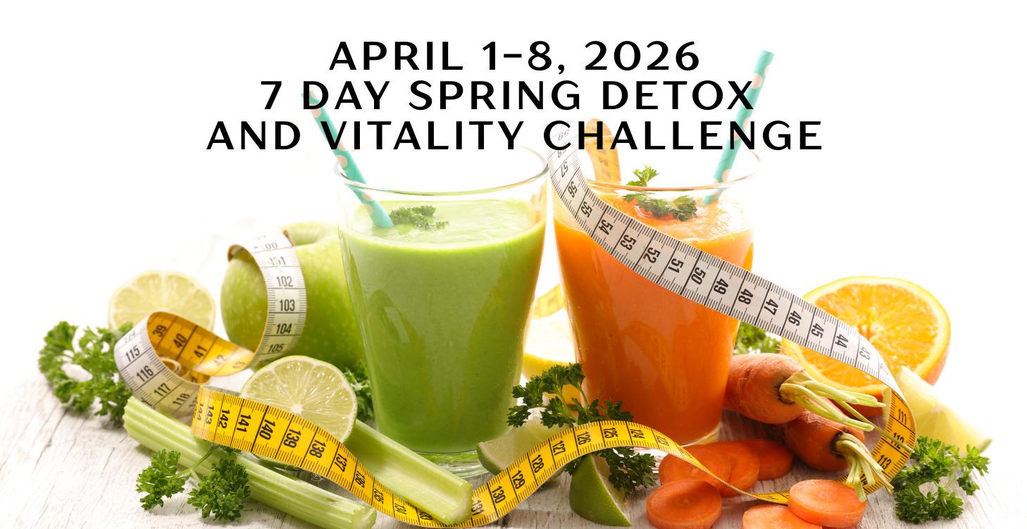April 1 - 8, 2026 Spring Detox Challenge