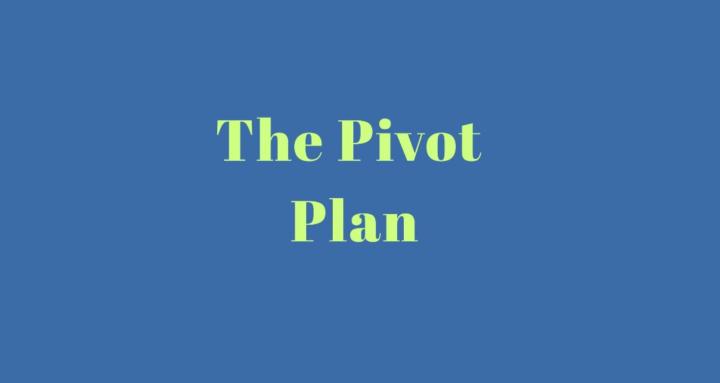 The Pivot Plan