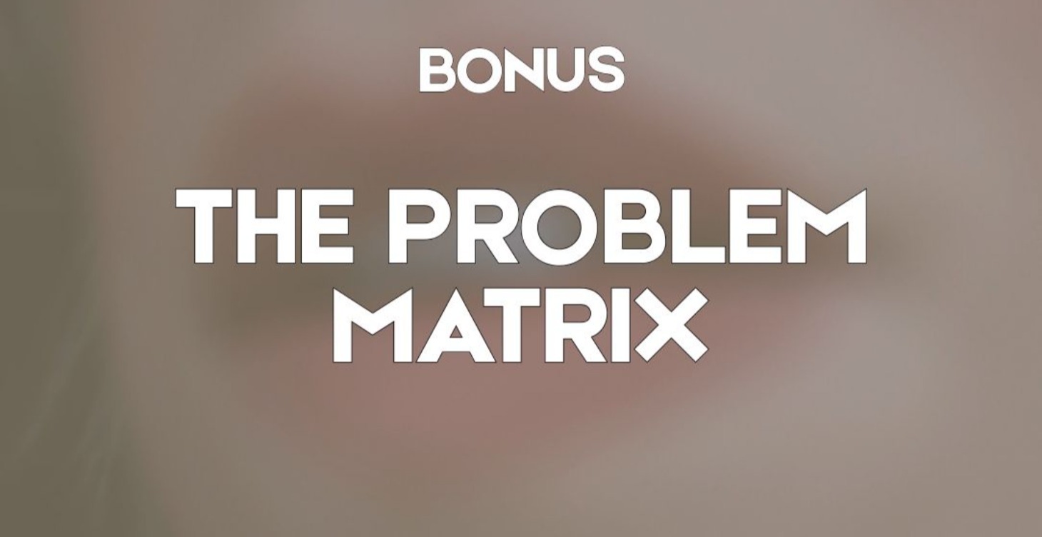 The Problem Matrix