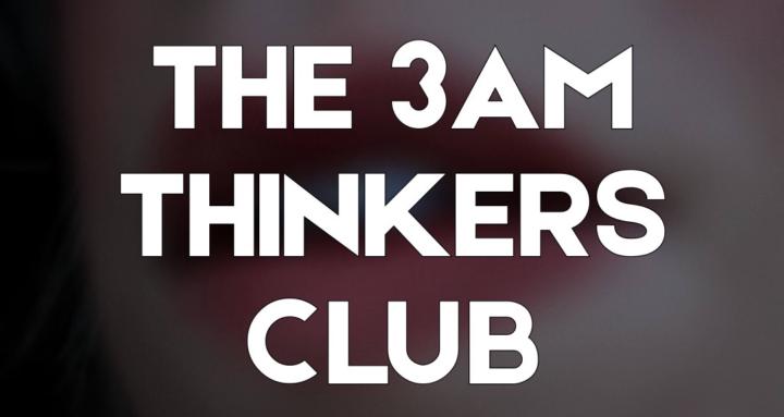 The 3am Thinkers Club
