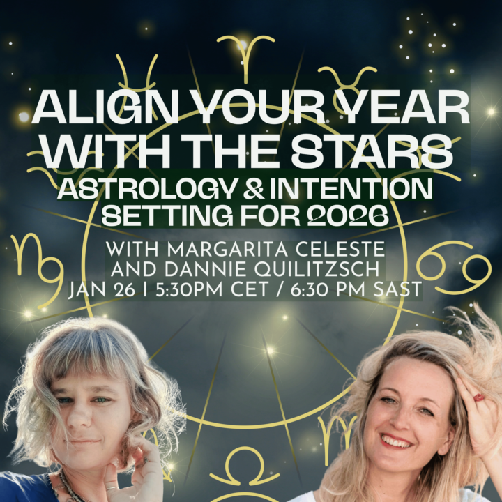 ALIGN YOUR YEAR WITH THE STARS 2026 - Workshop 26.01. with Margarita Celeste & Dannie Quilitzsch