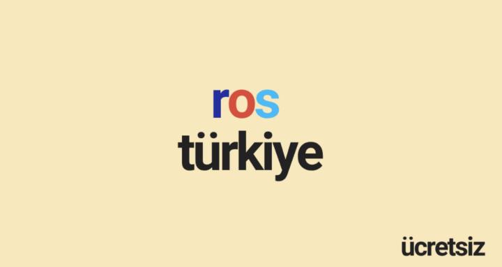 ROS Türkiye (Ücretsiz)
