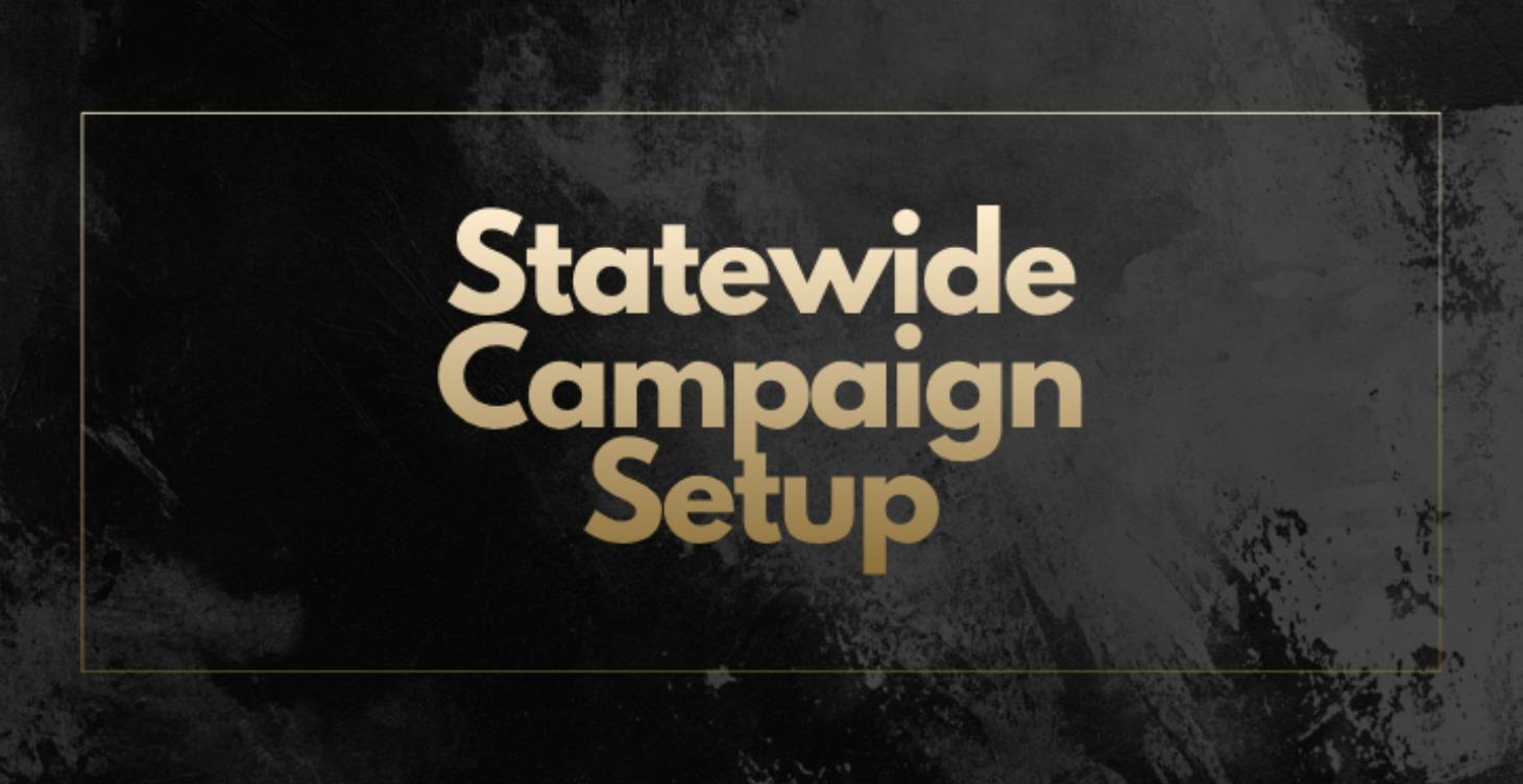 Statewide Campaign Setup