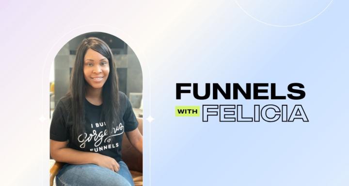 Funnels With Felicia