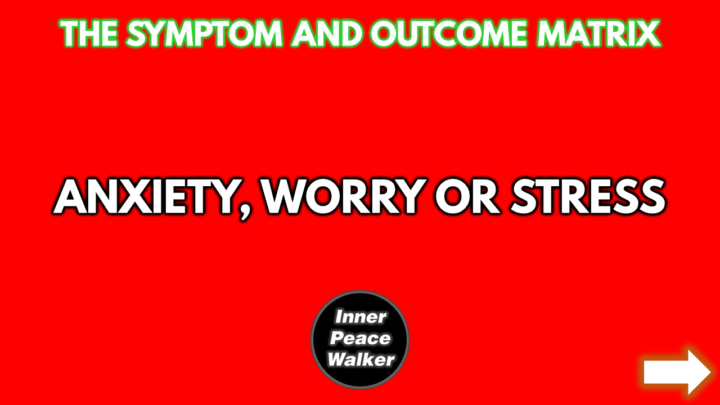 Symptom & Outcome Matrix - Anxiety, worry or stress
