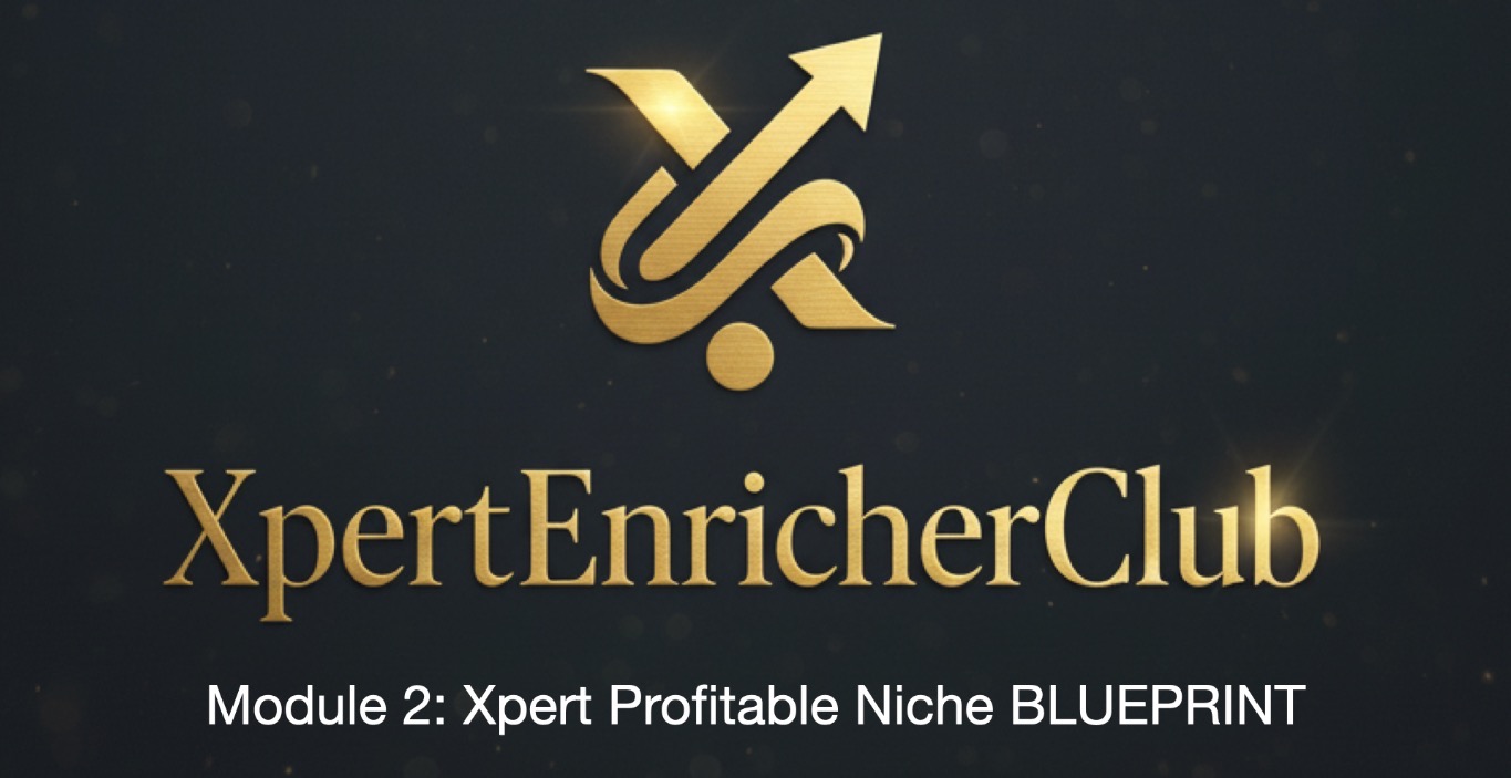Module 2: Xpert Profitable Niche BLUEPRINT