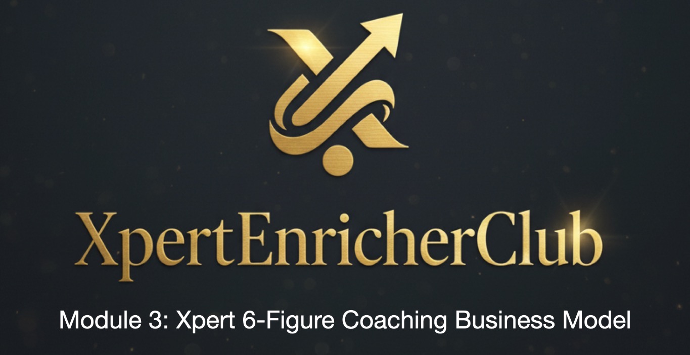 Module 3: Xpert 6-Figure Coaching Business Model