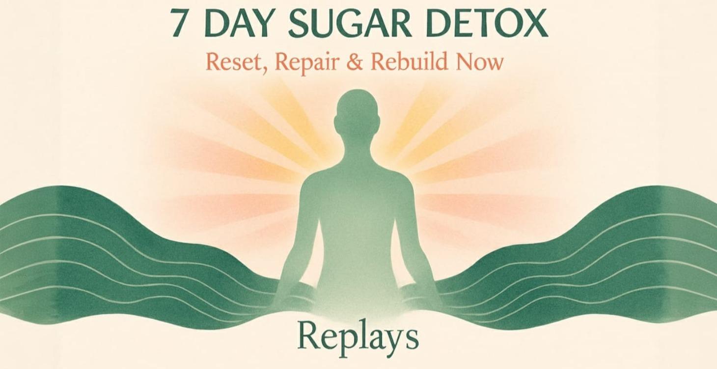 7 DAY SUGAR DETOX - REPLAYS