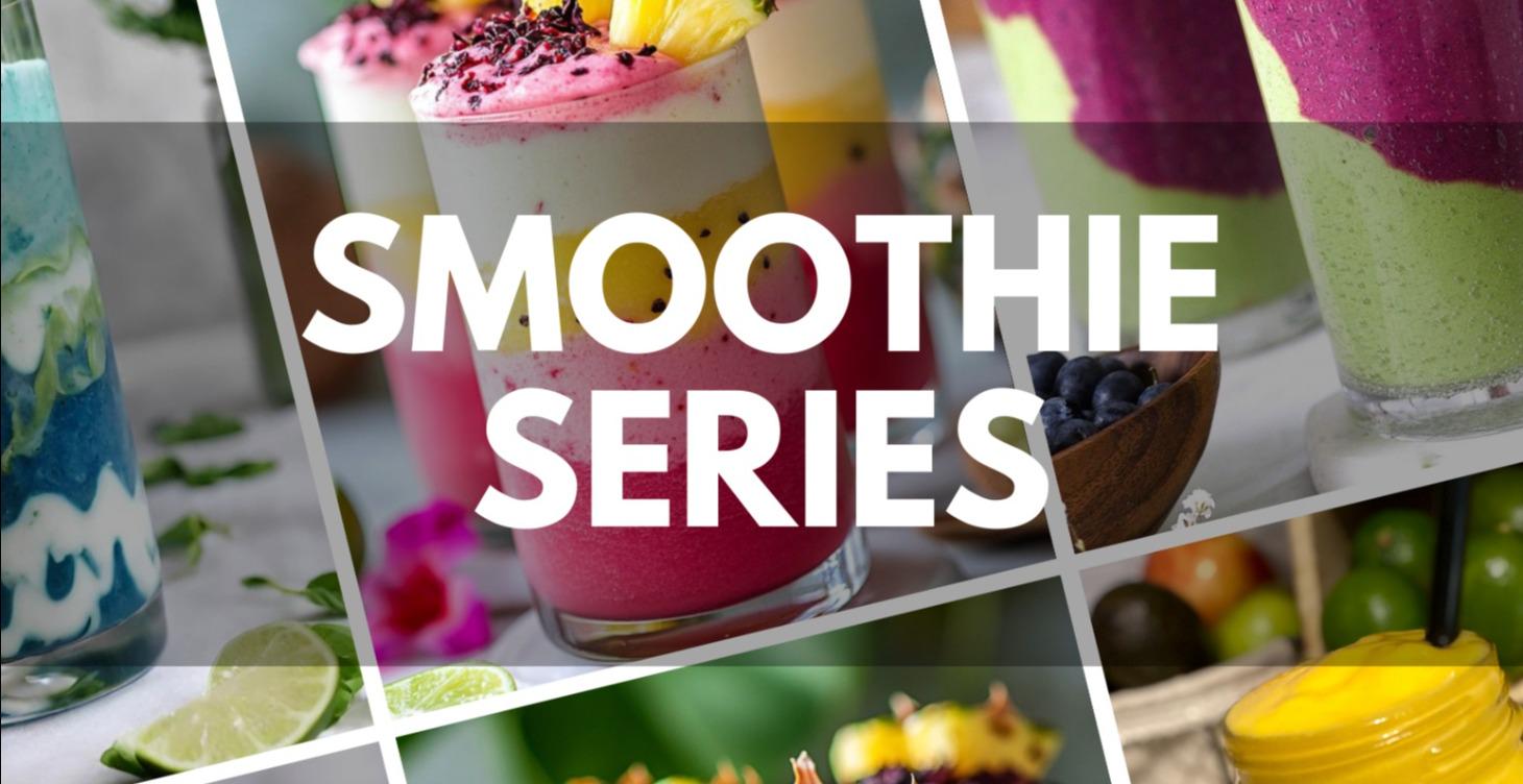 SMOOTHIE SERIES