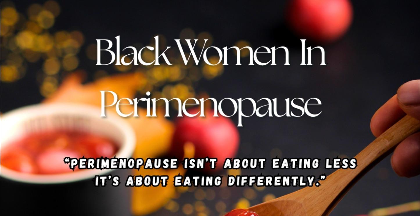 BLACK WOMEN IN PERIMENOPAUSE