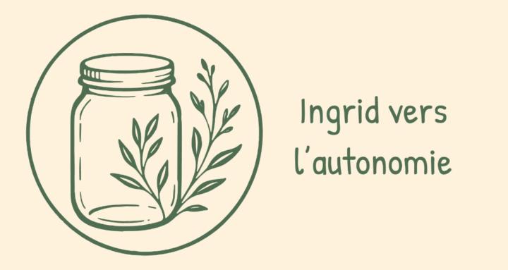Ingrid vers l'autonomie