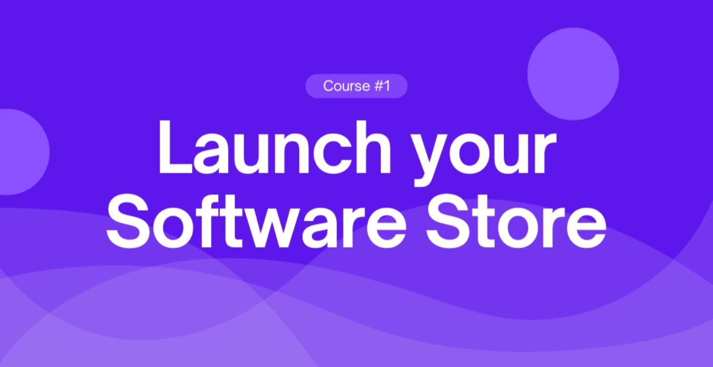 Launch Your Software Store (Start Here)