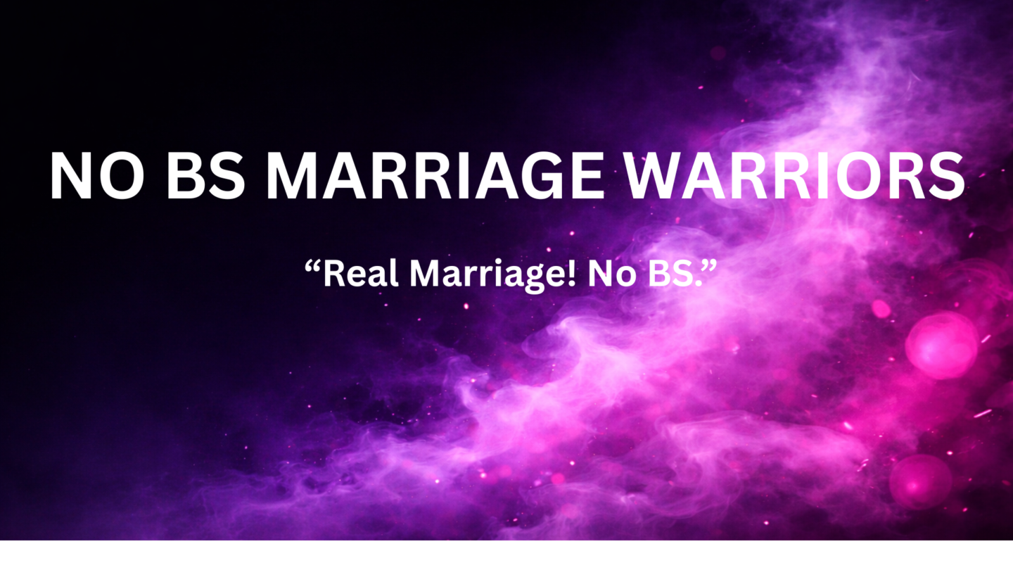 No BS Marriage Warriors