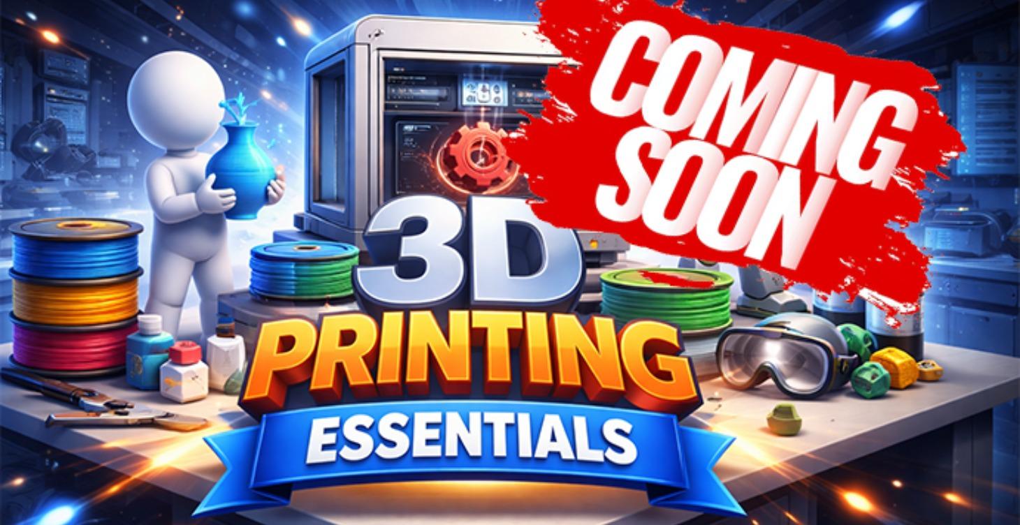 3D Printing essentials (COMING SOON)