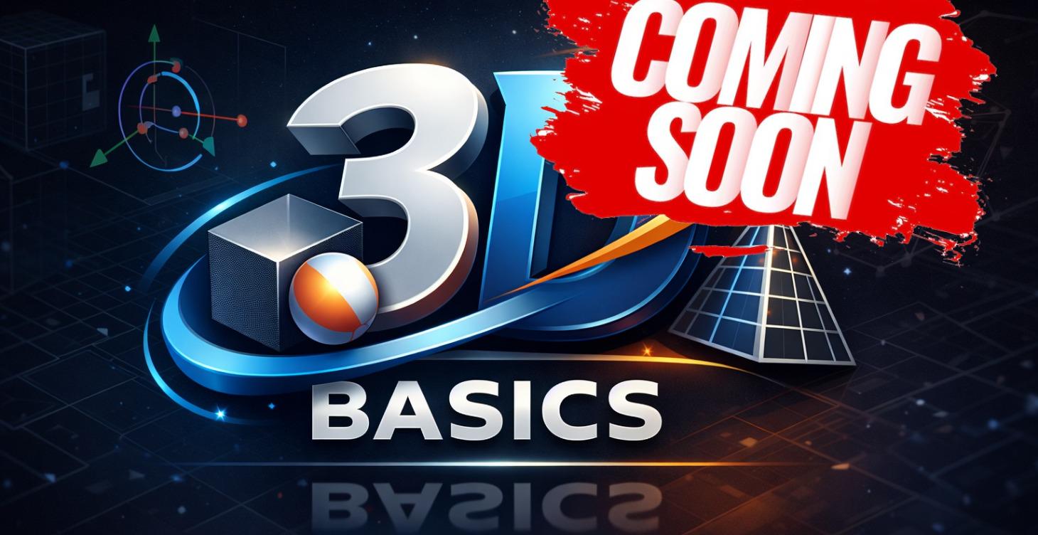 3D Basics (COMING SOON)