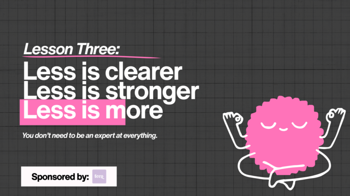 🧪 LESSON 3: Less Is Clearer, Less Is Stronger, Less Is More
