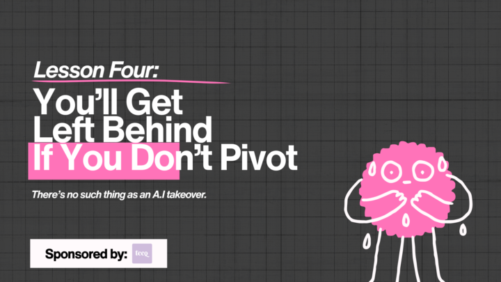 🧪 LESSON 4: You'll Get Left Behind If You Don't Pivot