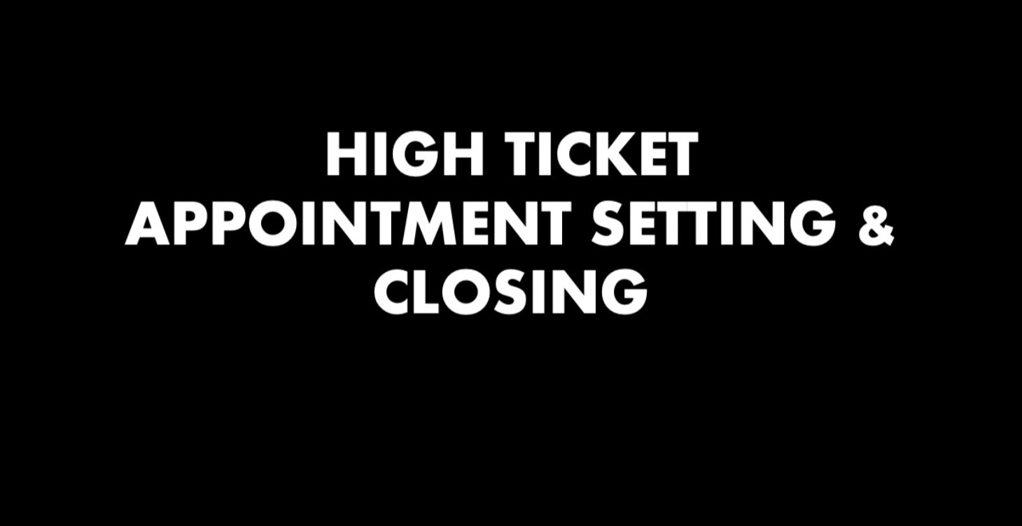 High Ticket Appointment Setting & Closing