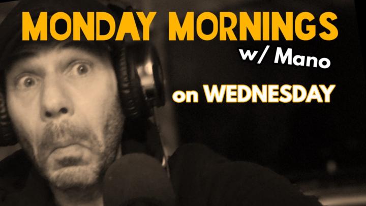 Monday Mornings w/ Mano - Ep. #13