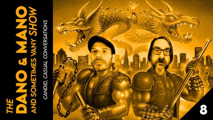 The Dano, Mano, & sometimes Vany show - Episode 5