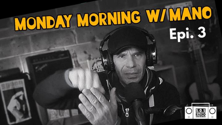 Monday Mornings with Mano - S.O.S Radio Ep. #3