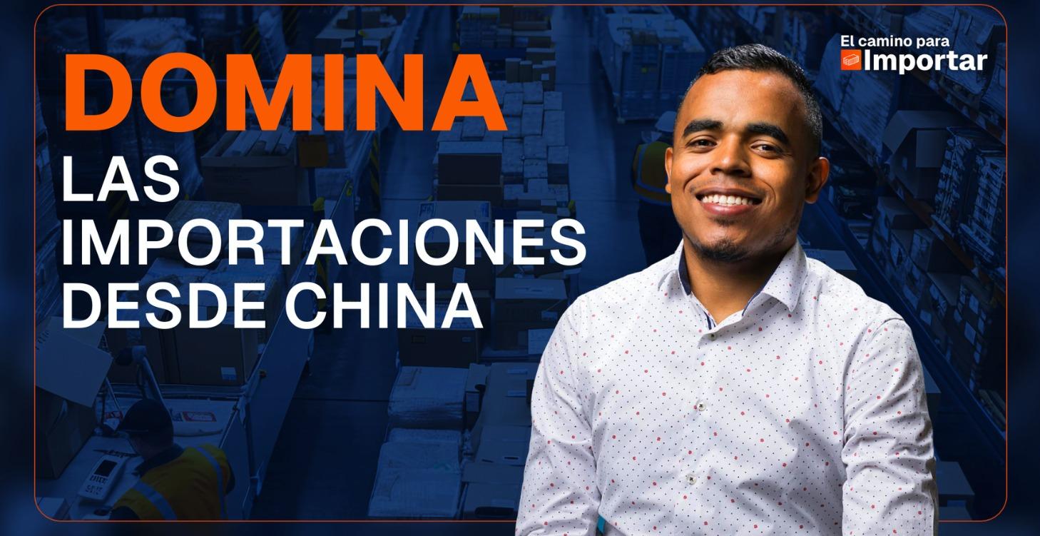 DOMINA las importaciones desde China